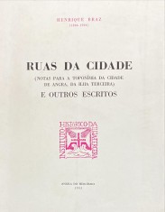 RUAS DA CIDADE. (Notas para a toponímia da cidade de Angra, da Ilha Terceira). E outros escritos